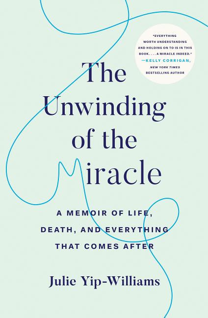the unwinding of the miracle: a memoir of life, death, and every