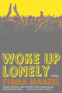 Woke Up Lonely, by Fiona Maazel