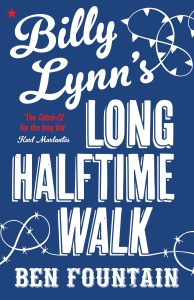 Billy Lynn’s Long Halftime Walk, by Ben Fountain