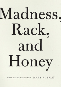 Madness, Rack, and Honey by Mary Ruefle