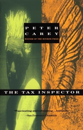 The Tax Inspector by Peter Carey The Tax Inspector by Peter Carey