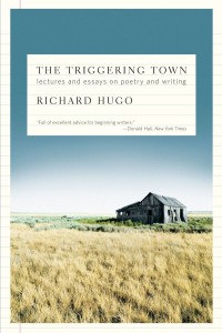 The Triggering Town: Lectures and Essays on Poetry and Writing, Richard Hugo