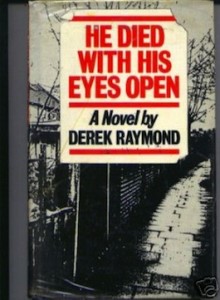 He Died with His Eyes Open by Derek Raymond