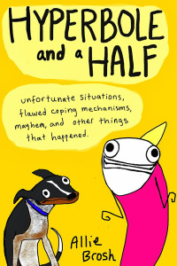 Hyperbole and a Half, by Allie Brosh