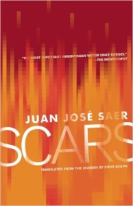 Juan José Saer, Scars tr. Stephen Dolph (Open Letter 2011)