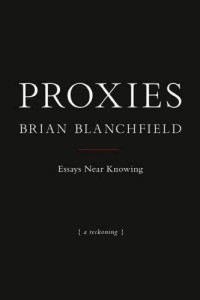 Proxies, Brian Blanchfield