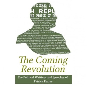 The Coming Revolution: The Political Writings and Speeches of Patrick Pearse