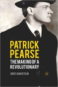 Patrick Pearse: The Making of a Revolutionary by J. Augusteijn