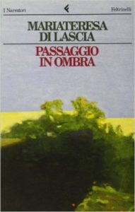 Passaggio in Ombra (A Walk in the Shade), Mariateresa Di Lascia