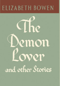 The Demon Lover and Other Stories, Elizabeth Bowen