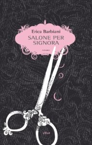 Salone per Signora (Ladies’ Beauty Salon), Erica Barbiani (Elliott, 2015)