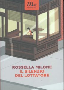 Il Silenzio del Lottatore, Rossella Milone