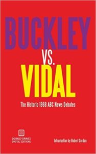 Buckley vs. Vidal: The Historic 1968 ABC News Debates by William F. Buckley and Gore Vidal (2015)