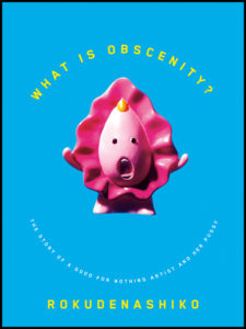What is Obscenity? The Story of a Good For Nothing Artist and Her Pussy, Rokudenashiko