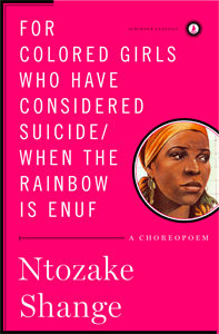 for colored girls who have considered suicide when the rainbow is enuf, Ntozake Shange