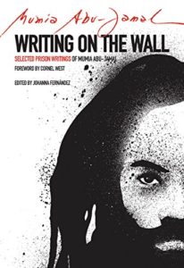 Writing On The Wall: Selected Prison Writings of Mumia Abu-Jamal, Edited by Johanna Fernandez, Mumia Abu Jamal