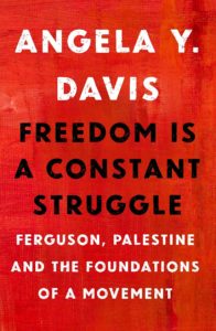 Freedom Is a Constant Struggle by Angela Davis (Haymarket Books) 