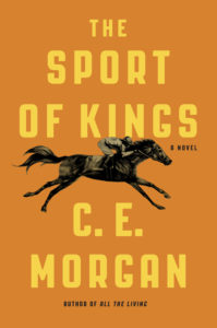 The Sport of Kings, C.E. Morgan