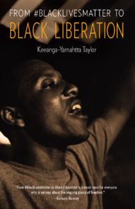 From #BlackLivesMatter to Black Liberation by Keeanga-Yamahtta Taylor