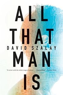 All That Man Is by David Szalay All That Man Is by David Szalay