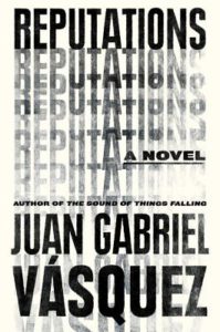 juan-gabriel-vasquez-reputations