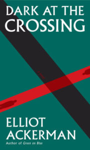 dark at the crossing elliot ackerman