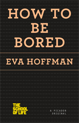 how-to-be-bored-eva-hoffman