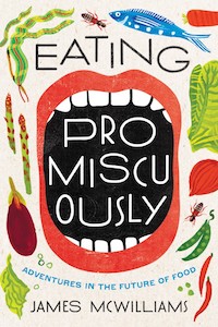 Eating Promiscuously James McWilliams