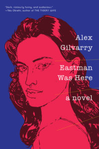 Eastman Was Here By ALEX GILVARRY