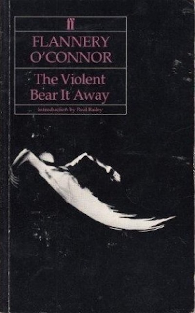 The Violent Bear It Away by Flannery O