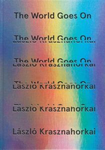 László Krasznahorkai, The World Goes On