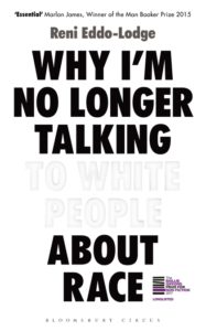 Why I'm No Longer Talking to White People About Race, Reni Eddo-Lodge