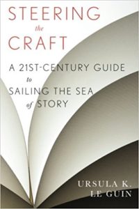 Steering the Craft: A 21st-Century Guide to Sailing the Sea of Story, Ursula K. Le Guin