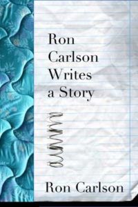 Ron Carlson Writes a Story, Ron Carlson