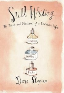 Still Writing: The Perils and Pleasures of a Creative Life, Dani Shapiro