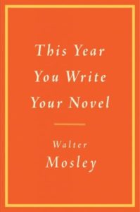 This Year You Write Your Novel, Walter Mosley