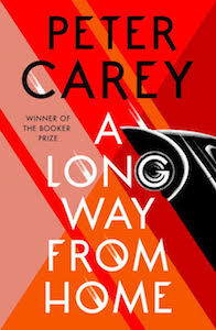 Peter Carey, A Long Way From Home