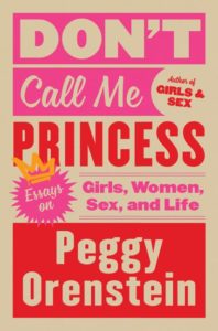 Don't Call Me Princess Peggy Orenstein