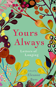 Yours Always Letters of Longing Eleanor Bass