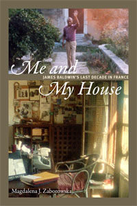 Me and My House: James Baldwin's Last Decade in France