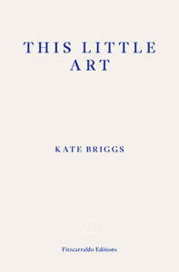 Kate Briggs This Little Art