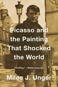 Picasso and the Painting that Shocked the World Miles J Unger