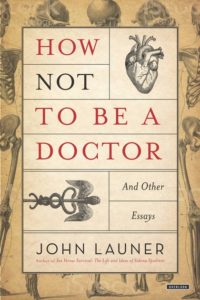 How Not to Be a Doctor John Launer