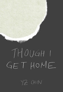 Though I Get Home YZ Chin