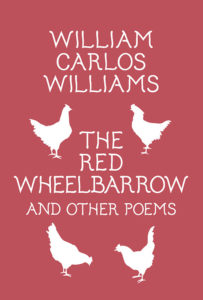 William Carlos Williams, The Red Wheelbarrow and Other Poems