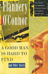 Flannery O'Connor a good man is hard to find