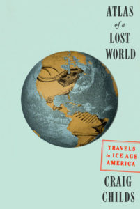 Atlas of a Lost World Craig Childs