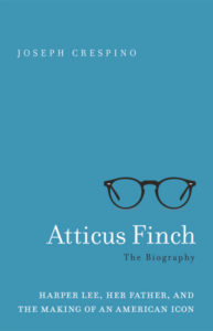 Joseph Crespino Atticus Finch The Biography