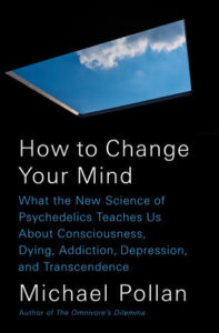 How to Change Your Mind Michael Pollan