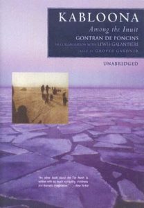 Gontran de Poncins Lewis Galantiere Kabloona Among the Inuit